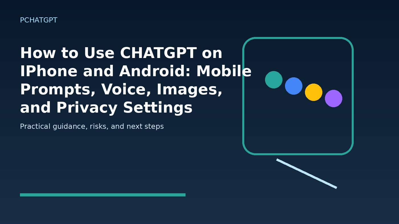 How to Use CHATGPT on IPhone and Android: Mobile Prompts, Voice, Images, and Privacy Settings featured editorial image