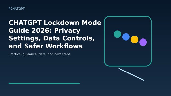 CHATGPT Lockdown Mode Guide 2026: Privacy Settings, Data Controls, and Safer Workflows CHATGPT Lockdown Mode Guide 2026: Privacy Settings, Data Controls, and Safer Workflows featured editorial image