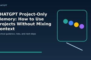 CHATGPT Project-Only Memory: How to Use Projects Without Mixing Context featured editorial image